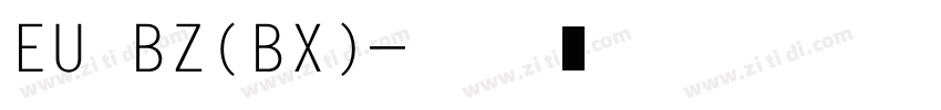 EU BZ(BX)字体转换
